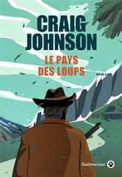 Le pays des loups / Graig Johnson | Johnson, Craig (1961-....). Auteur