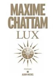Lux / Maxime Chattam | Chattam, Maxime (1976-....). Auteur