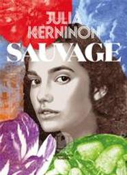 Sauvage / Julia Kerninon | Kerninon, Julia (1987-....). Auteur