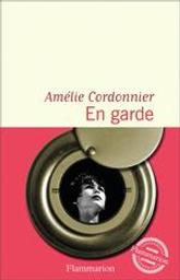 En garde / Amélie Cordonnier | Cordonnier, Amélie. Auteur