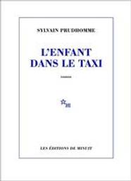 L'enfant dans le taxi : roman / Sylvain Prudhomme | Prudhomme, Sylvain (1979-....). Auteur