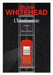 L'Intuitionniste : roman | Whitehead, Colson (1969-....). Auteur