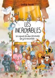 Les incroyables / Clotilde Perrin | Perrin, Clotilde (1977-....). Auteur