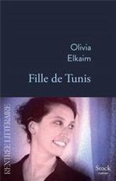 Fille de Tunis / Olivia Elkaim | Elkaim, Olivia (1976-....). Auteur