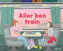 Aller bon train / Pauline Delabroy-Allard | Delabroy-Allard, Pauline (1988-....). Auteur