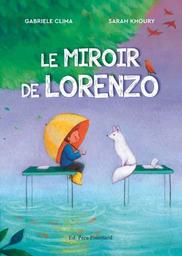 Le miroir de Lorenzo / Sarah Khoury | Khoury, Sarah - Illustrateur. Illustrateur