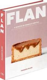 Flan : 51 recettes de grand.e.s chef.fe.s | Blanc, François. Auteur