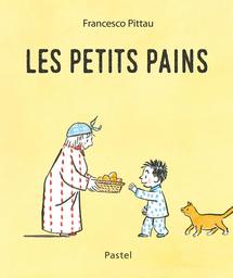 Les petits pains / Francesco Pittau | Pittau, Francesco (1956-....). Auteur