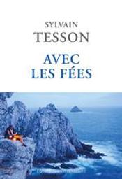 Avec les fées / Sylvain Tesson | Tesson, Sylvain (1972-....). Auteur