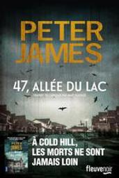 47, allée du Lac / Peter James | James, Peter (1948-....). Auteur