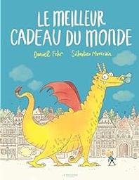 Le meilleur cadeau du monde / Daniel Fehr, Sébastien Mourrain | Fehr, Daniel (1980-....). Auteur