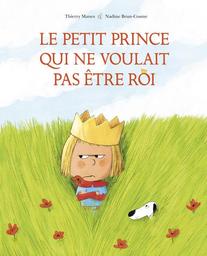 Le petit prince qui ne voulait pas être roi / Thierry Manes, Nadine Brun-Cosme | Manes, Thierry. Auteur