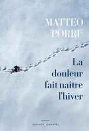 La douleur fait naître l'hiver / Matteo Porru | Porru, Matteo - Auteur du texte. Auteur