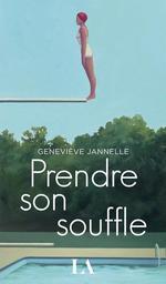Prendre son souffle / Geneviève Jannelle | Jannelle, Geneviève. Auteur