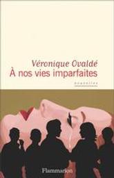 A nos vies imparfaites | Ovaldé, Véronique (1972-....). Auteur