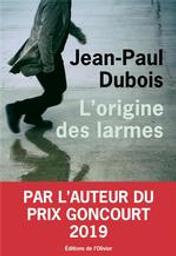 L'origine des larmes / Jean-Paul Dubois | Dubois, Jean-Paul (1950-....). Auteur