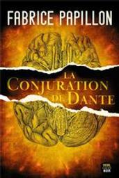 La conjuration de Dante | Papillon, Fabrice (1973-....). Auteur