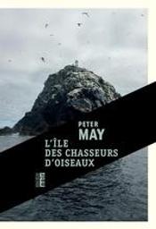 L'île des chasseurs d'oiseaux : roman / Peter May | May, Peter (1951-....) - romancier. Auteur