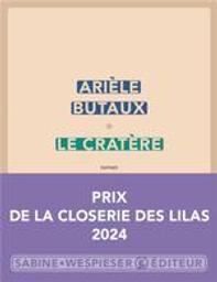 Le cratère : roman / Arièle Butaux | Butaux, Arièle (1964-....). Auteur