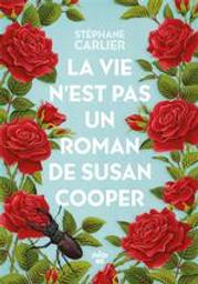 La vie n'est pas un roman de Susan Cooper / Stéphane Carlier | Carlier, Stéphane (1969-....). Auteur