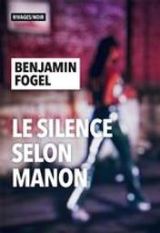 Le silence selon Manon / Benjamin Fogel | Fogel, Benjamin (1981-....). Auteur
