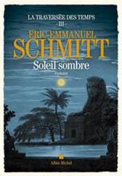 Soleil sombre : roman / Éric-Emmanuel Schmitt,... | Schmitt, Éric-Emmanuel (1960-....). Auteur