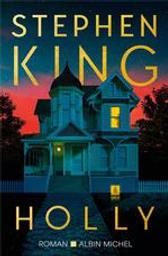 Holly : roman / Stephen King | King, Stephen (1947-....). Auteur