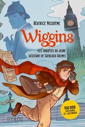 Wiggins, les enquêtes du jeune assistant de Sherlock Holmes | Nicodème, Béatrice - Auteur du texte