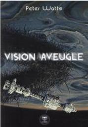 Vision aveugle / Peter Watts | Watts, Peter (1958-....). Auteur