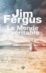 Le monde véritable : fable / Jim Fergus | Fergus, Jim (1950-....). Auteur