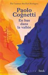 En bas dans la vallée : roman / Paolo Cognetti | Cognetti, Paolo (1978-....). Auteur