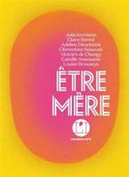 Etre mère | Kerninon, Julia (1987-....). Auteur