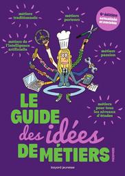 Le guide des idées de métiers : métiers traditionnels, métiers porteurs, métiers de l'intelligence artificielle, métiers passion, métiers pour tous les niveaux d'étude / [texte, Sandrine Pouverreau] | Pouverreau, Sandrine. Auteur