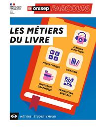 Les métiers du livre : maison d'édition, médiathèque, librairie, industrie graphique, transition digitale / ONISEP | Office national d'information sur les enseignements et les professions (France). Auteur