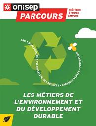 Les métiers de l'environnement et du développement durable : eau, biodiversité, valorisation des déchets, énergies vertes, prévention / ONISEP | Office national d'information sur les enseignements et les professions (France). Auteur