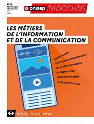 Les métiers de l'information et de la communication : journalisme, communication visuelle, relations publiques, événementiel, documentation, réseaux sociaux / ONISEP | Office national d'information sur les enseignements et les professions (France). Auteur