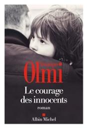 Le courage des innocents : roman / Véronique Olmi | Olmi, Véronique (1962-....). Auteur