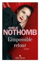 L'impossible retour / Amélie Nothomb | Nothomb, Amélie (1966-....). Auteur