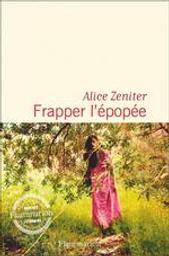 Frapper l'épopée / Alice Zéniter | Zeniter, Alice (1986-....). Auteur