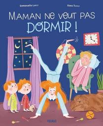 Maman ne veut pas dormir ! | Lepetit, Emmanuelle (1973-....). Auteur