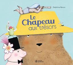 Le chapeau aux trésors / Delphine Renon | Renon, Delphine. Auteur