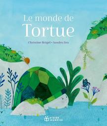 Le monde de Tortue / Christine Beigel, Sandro Jiro | Beigel, Christine (1972-....). Auteur