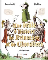 Une drôle d'histoire de princesse et de chevaliers | Souillé, Laurent (1974-....)