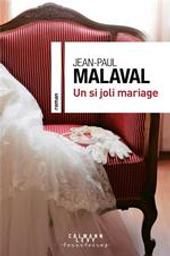 Un si joli mariage / Jean-Paul Malaval | Malaval, Jean-Paul (1949-....). Auteur