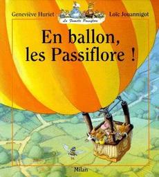 En ballon, les Passiflore ! / Geneviève Huriet | Huriet, Geneviève (1927-....). Auteur