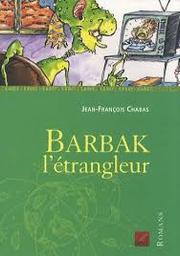 Barbak l'étrangleur / Jean-François Chabas | Chabas, Jean-François (1967-....). Auteur