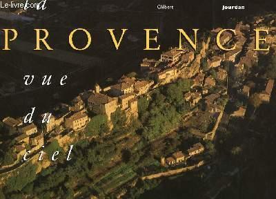La Provence vue du ciel / photogr. de François Jourdan | Jourdan, François (1959-....). Photographe