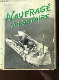 Histoire du naufragé volontaire | Bombard, Alain (1924-2005). Auteur