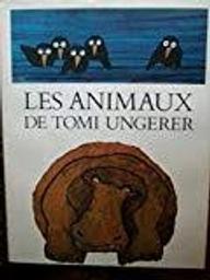 Les Animaux Tomi Ungerer / Tomi Ungerer | Ungerer, Tomi (1931-2019). Auteur